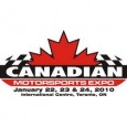 Something for every racer and fan at the Canadian Motorsports Expo The 4th annual Canadian Motorsports Expo returns to Toronto’s International Centre January 22, 23 and 24 (2010) for a three-day celebration of Canadian motorsports. Featuring star drivers, racing vehicles, equipment suppliers, collectible vendors, tracks and series from across the motorsports spectrum, the show has something for every racer and fan.